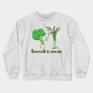 I hate broccoli Crewneck Sweatshirt